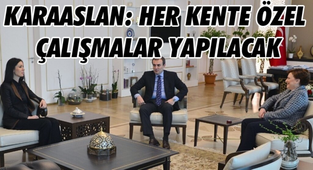 KARAASLAN: HER KENTE ÖZEL ÇALIŞMALAR YAPILACAK