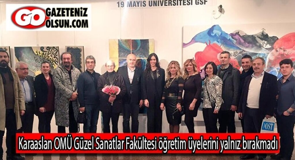Karaaslan OMÜ Güzel Sanatlar Fakültesi öğretim üyelerini yalnız bırakmadı