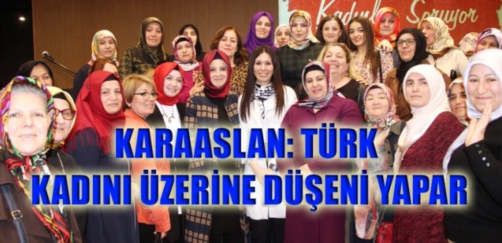 Karaaslan: Samsun'da nitelikli kadın potansiyeli var
