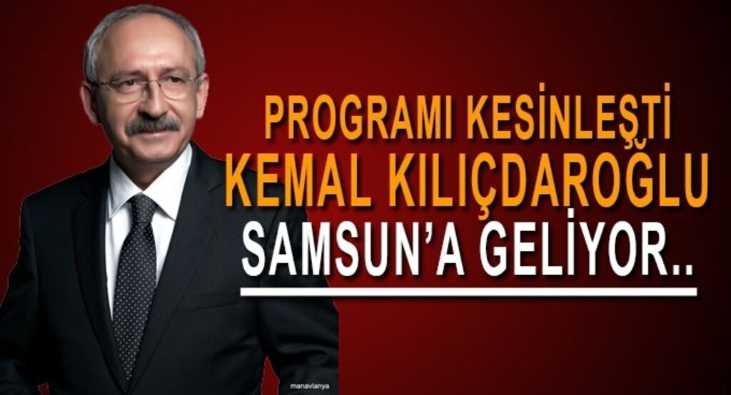 Kemal Kılıçdaroğlu Samsun'a geliyor