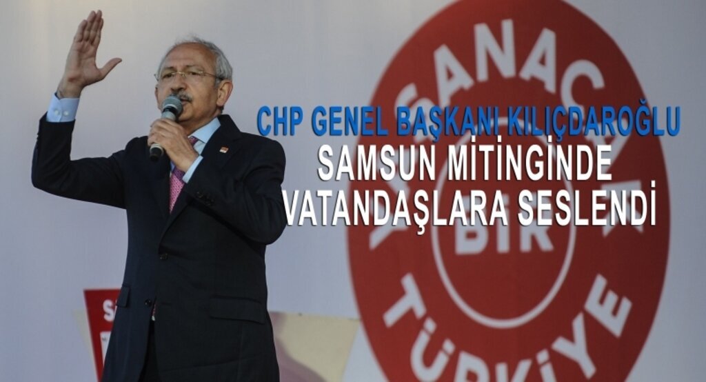 Kemal Kılıçdaroğlu'nun Samsun mitingi