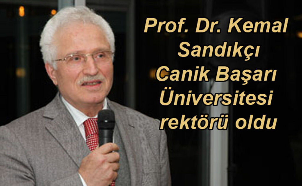 Kemal Sandıkçı Canik Başarı Üniversitesi Rektörü oldu