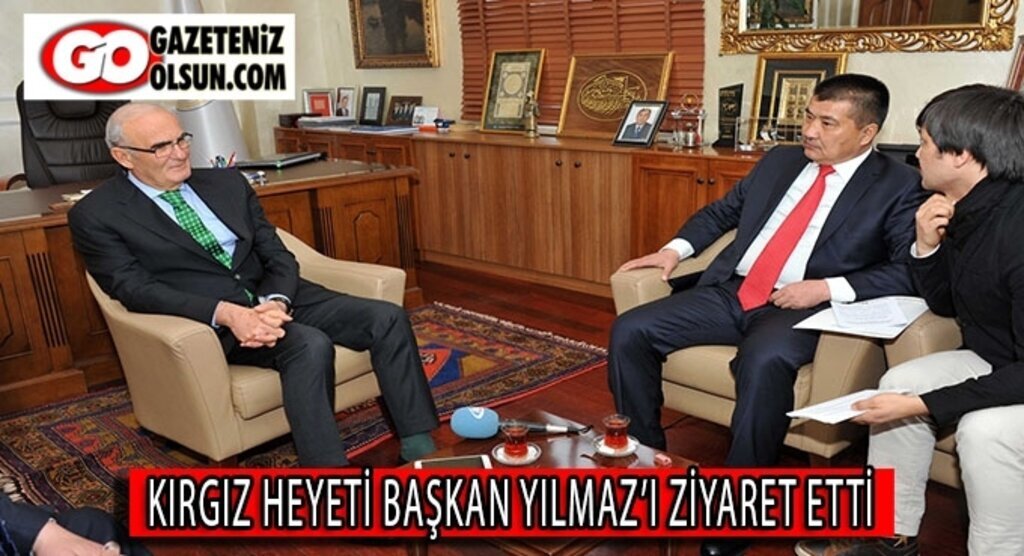 Kırgız Heyeti Başkan Yılmaz’ı ziyaret etti