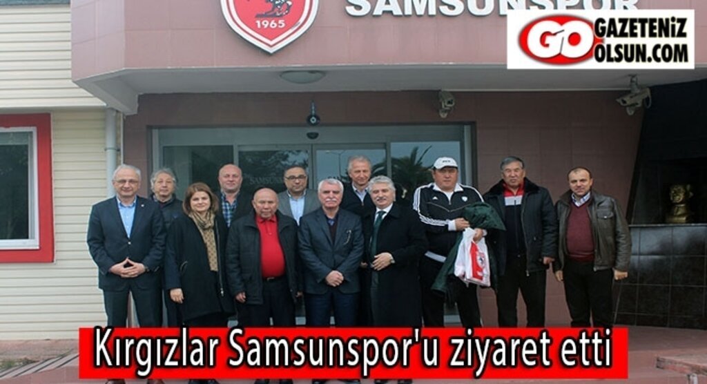 Kırgızlar Samsunspor'u ziyaret etti