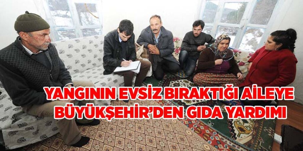 Kış ortasında evsiz kalan aileye Büyükşehir Belediyesi'nden yardım