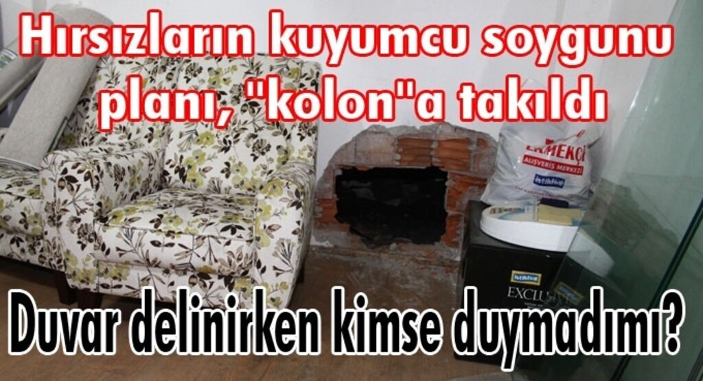 Kolonu hesap edemeyen hırsızlar kuyumcu yerine mobilya mağzasına girdi