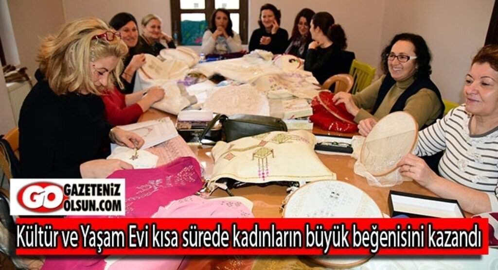 Kültür ve Yaşam Evi kısa sürede kadınların büyük beğenisini kazandı