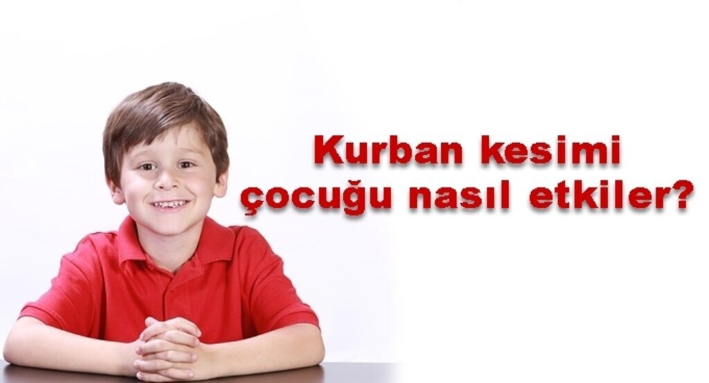 Kurban kesimi çocuğu nasıl etkiler?