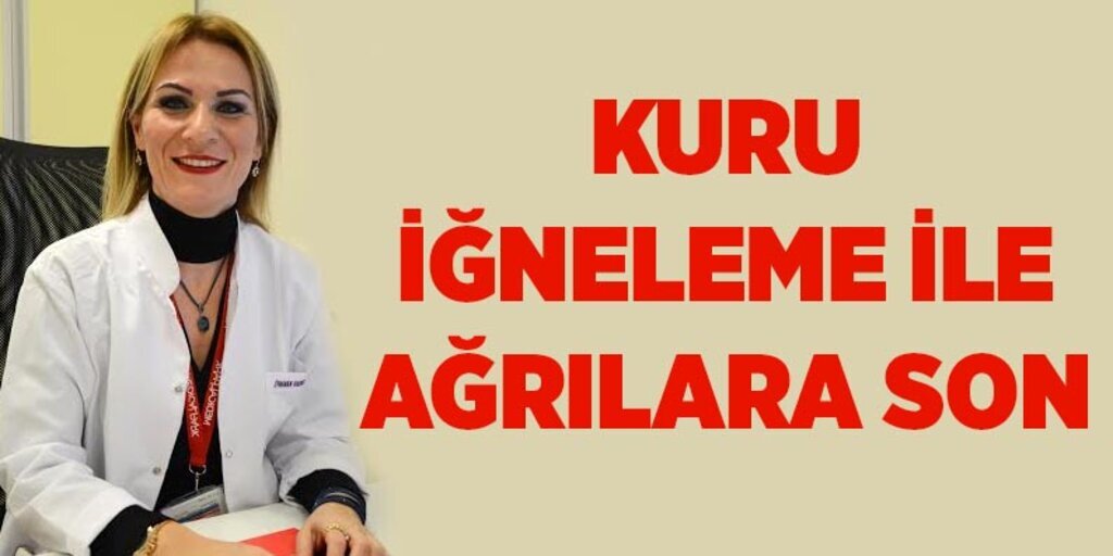 Kuru iğneleme ile ağrılara son