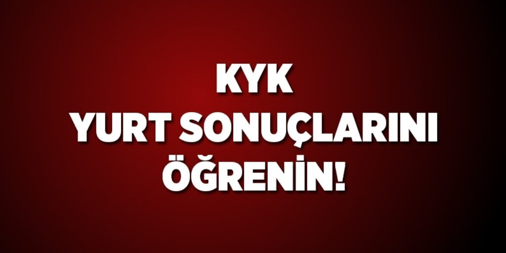 KYK yurt sonuçları açıklandı mı? KYK yurt sonuçlarını öğren