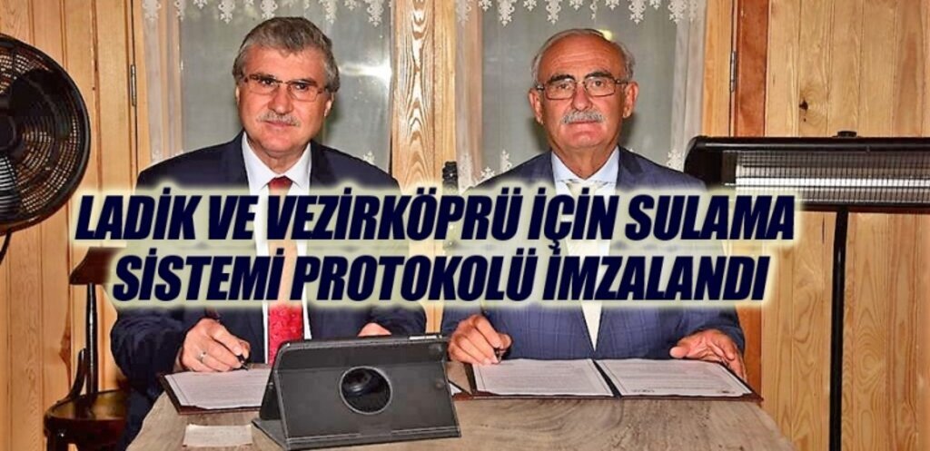 Ladik ve Vezirköprü ilçelerine sulama sistemi yapılacak