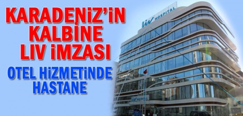 Liv Hospital Samsun kapılarını açtı