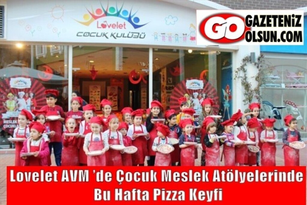 Lovelet AVM ’de Çocuk Meslek Atölyelerinde Bu Hafta Pizza Keyfi
