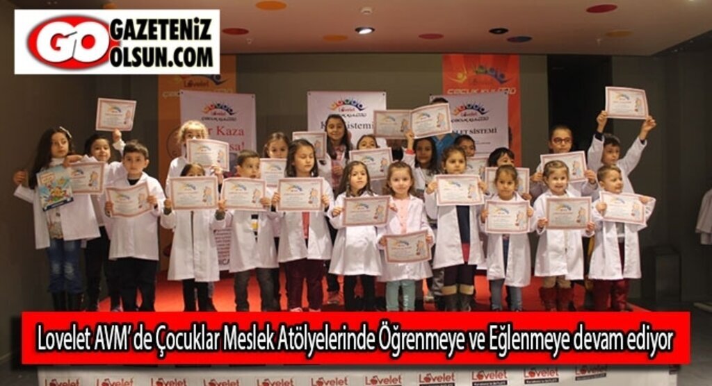 Lovelet AVM’ de Çocuklar Meslek Atölyelerinde Öğrenmeye ve Eğlenmeye devam ediyor