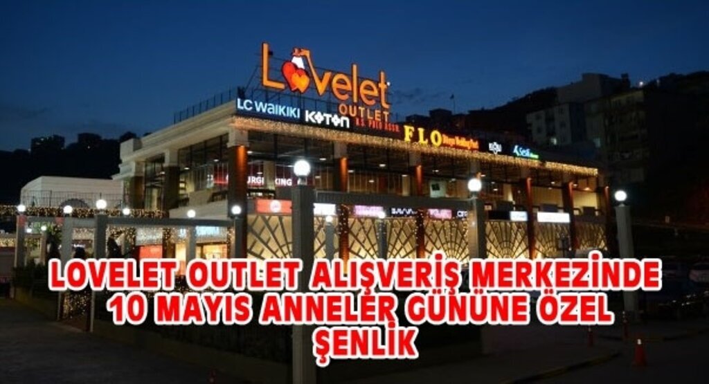 Lovelet outlet AVM’de 10 mayıs anneler gününe özel şenlik