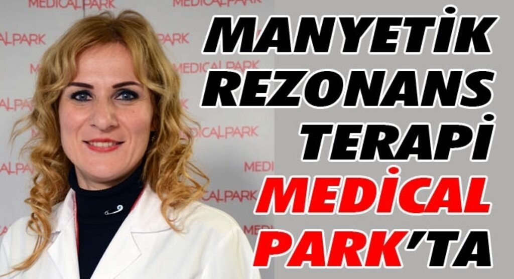 Manyetik Rezonans Terapi Medical Park'ta