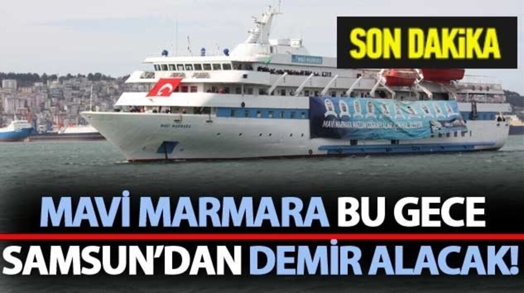 Mavi Marmara Bu Gece Samsundan yola çıkıyor