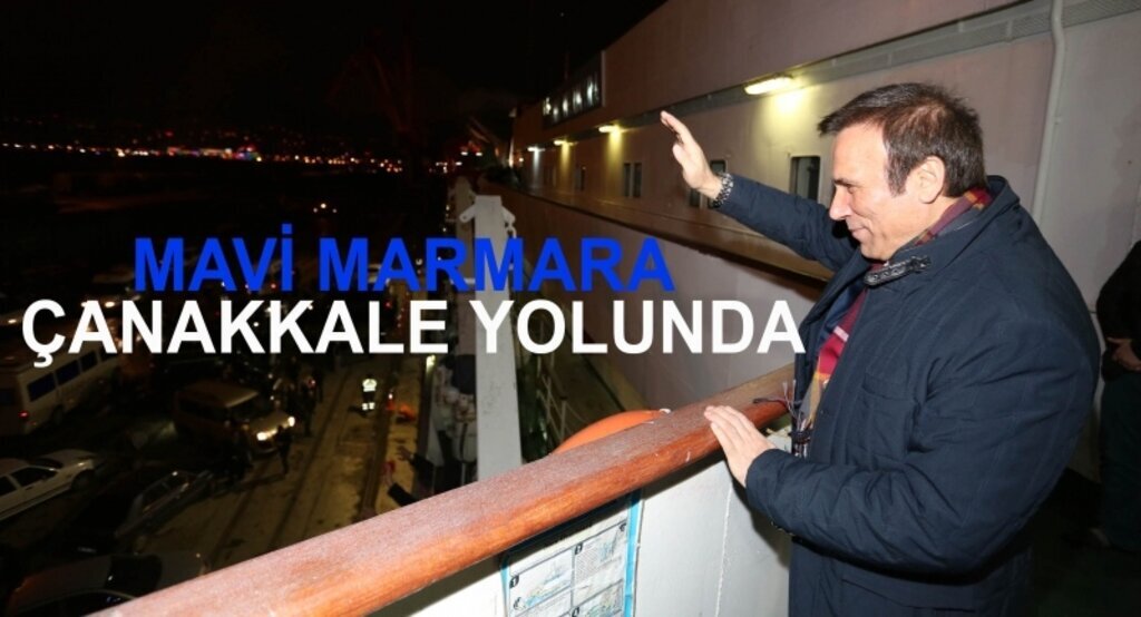 Mavi Marmara Çanakkale yolunda