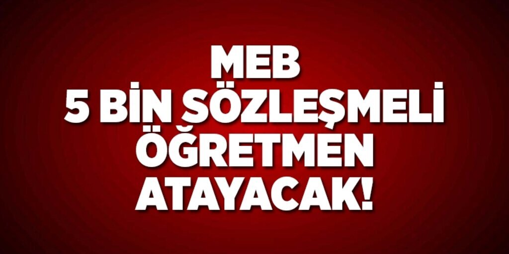 MEB 5 bin sözleşmeli öğretmen atayacak