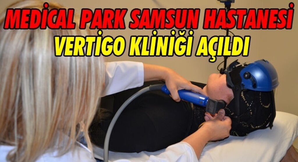 Medical Park Samsun Hastanesi Vertigo Kliniği açıldı