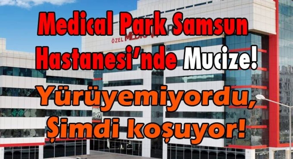 Medical Park Samsun Hastanesi'nde Mucize!