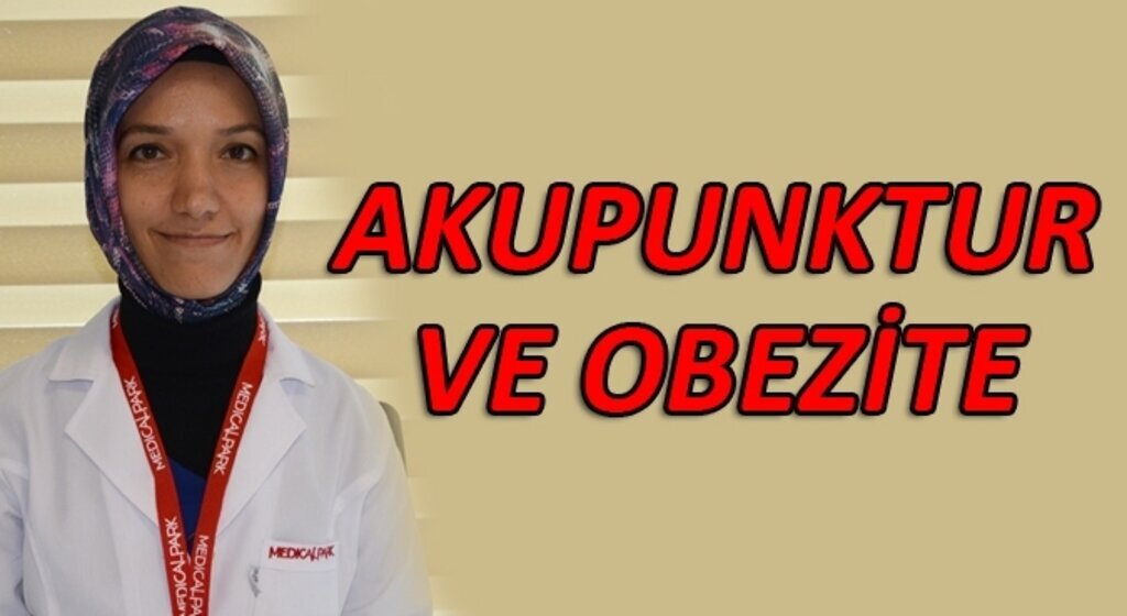 Medical Park'tan “Akupunktur ve Obezite” hakkında bilgiler