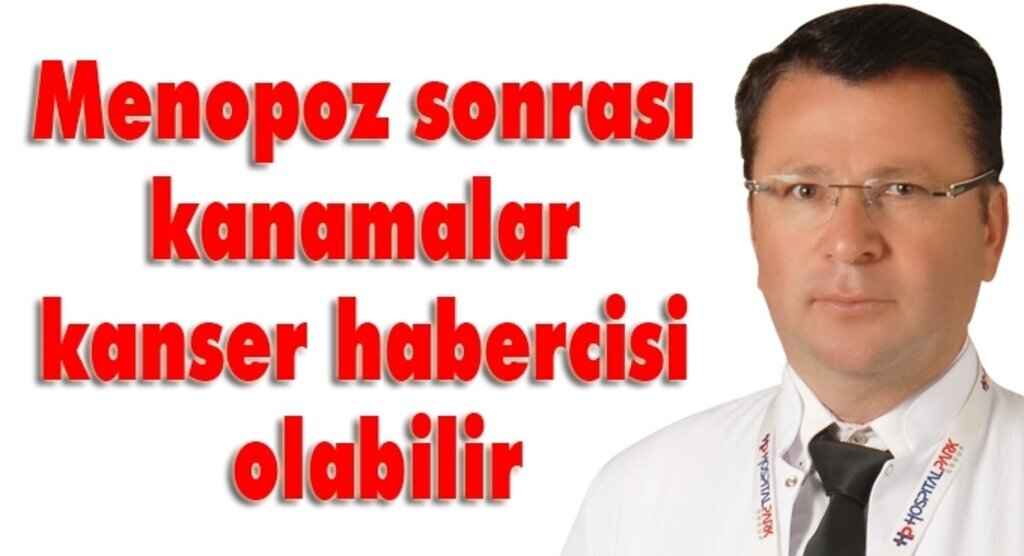 Menopoz sonrası kanamalar kanser habercisi olabilir