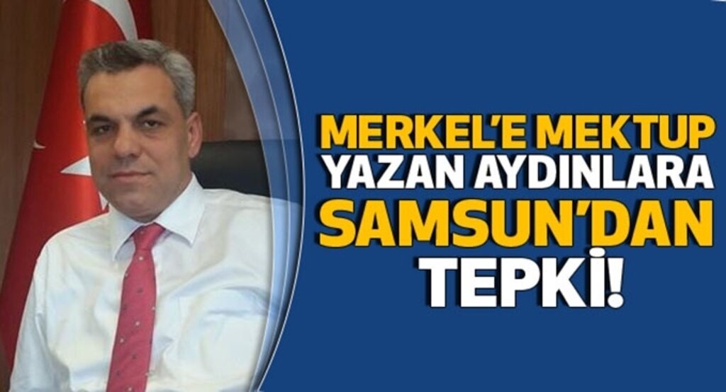 Merkel’e mektup yazan aydınlara Samsun’dan tepki geldi!
