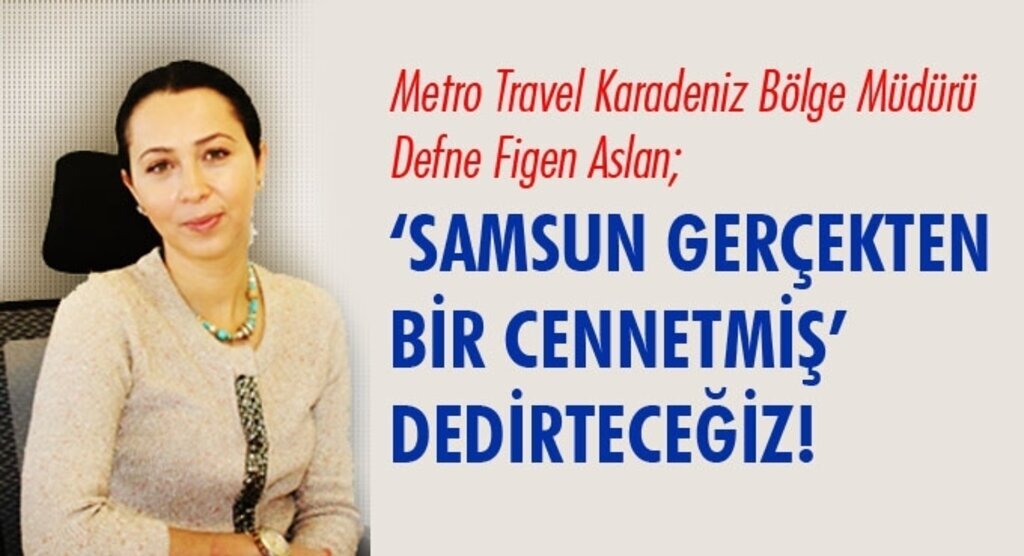 Metro Travel Samsun’u tanıtmaya devam ediyor