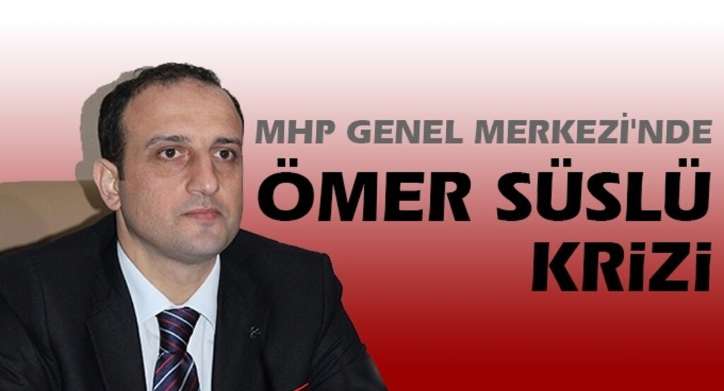 Mhp Genel Merkezi’nde Ömer Süslü krizi