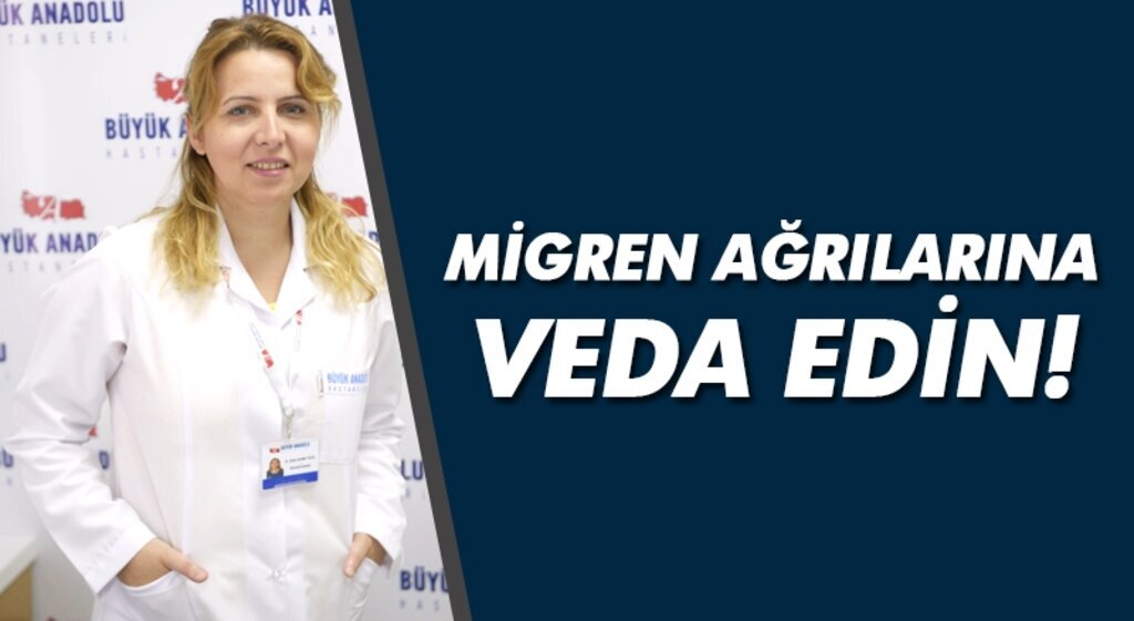 Migren ağrılarına veda edin!