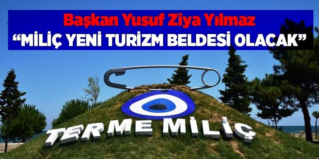 ‘Miliç yeni turizm beldesi olacak’