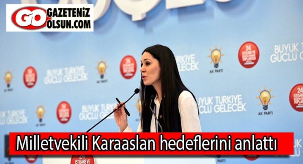Milletvekili Karaaslan hedeflerini anlattı