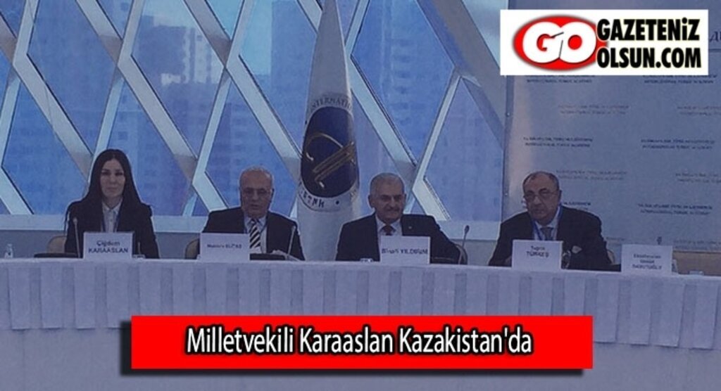 Milletvekili Karaaslan Kazakistan'da