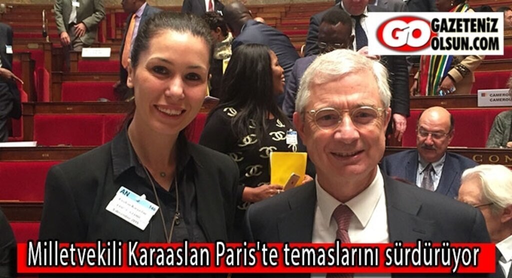 Milletvekili Karaaslan Paris'te temaslarını sürdürüyor