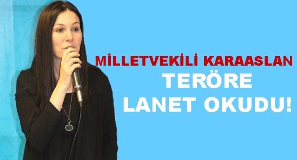 Milletvekili Karaaslan teröre lanet okudu