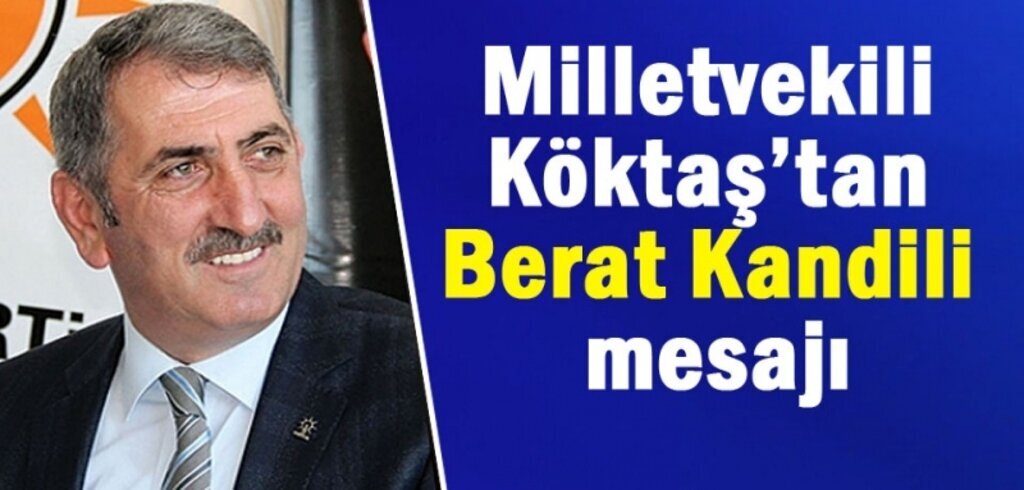 Milletvekili Köktaş: Berat Kandilimiz Mübarek olsun