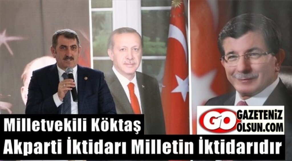 Milletvekili Köktaş: Akparti İktidarı, Milletin İktidarıdır