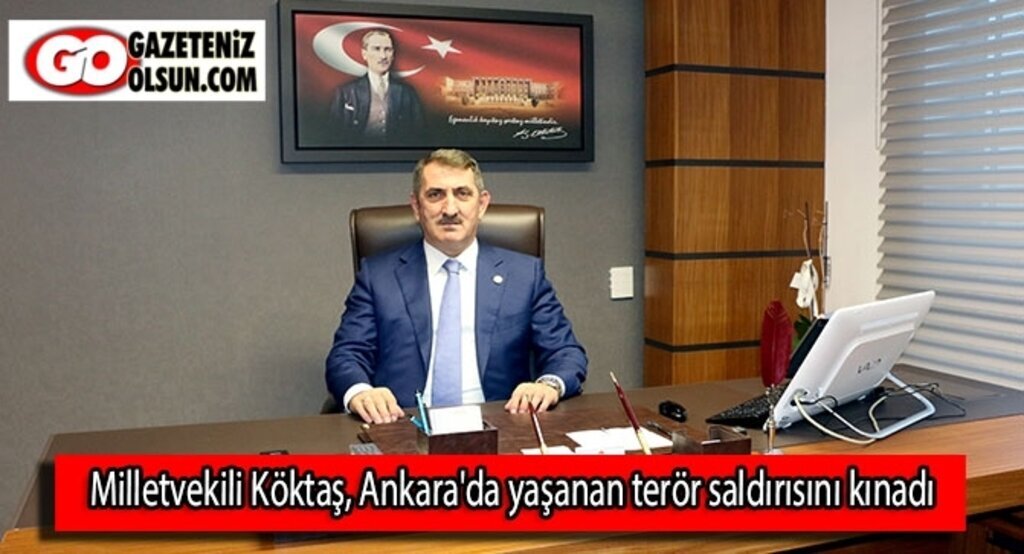 Milletvekili Köktaş, Ankara'da yaşanan terör saldırısını kınadı