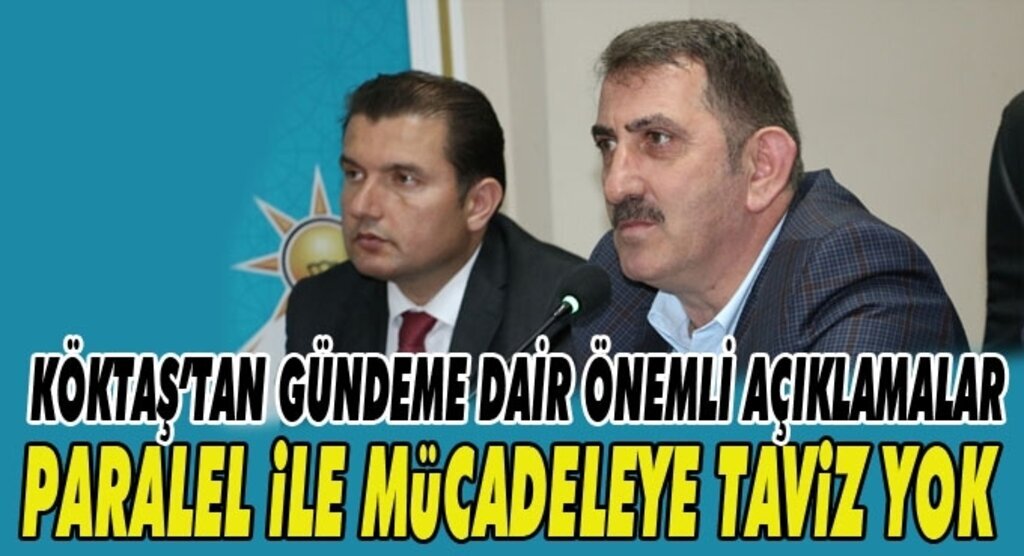 Milletvekili Köktaş gündeme dair önemli açıklamalarda bulundu