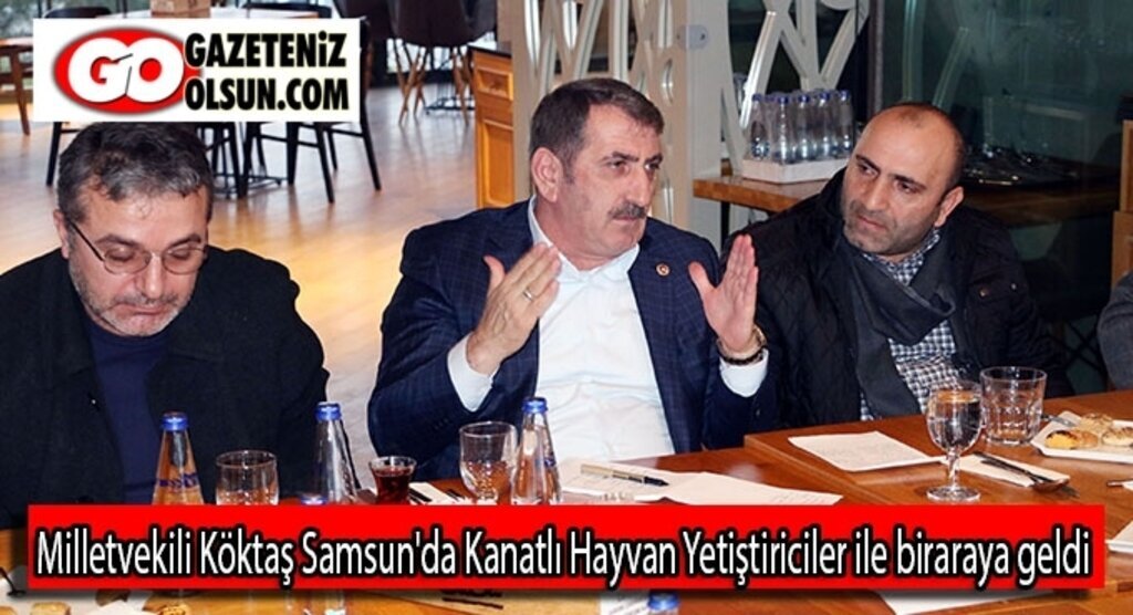 Milletvekili Köktaş Samsun'da Kanatlı Hayvan Yetiştiricilerle biraraya geldi