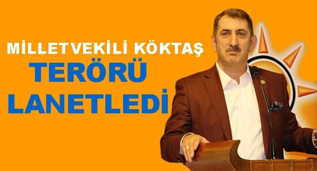 Milletvekili Köktaş terör saldırısını şiddetle kınadı