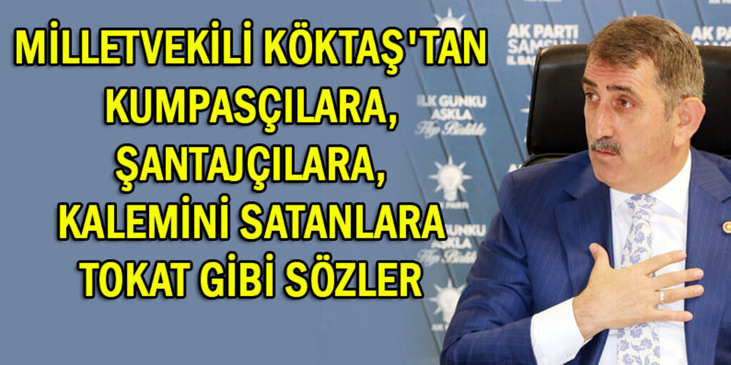 Milletvekili Köktaş'tan tokat gibi sözler!