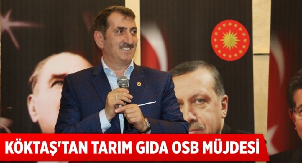 Milletvekili Köktaş'tan Tarım Gıda OSB müjdesi