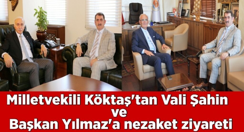 Milletvekili Köktaş'tan Vali Şahin ve Başkan Yılmaz'a nezaket ziyareti