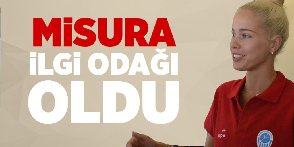 Misura ilgi odağı oldu!