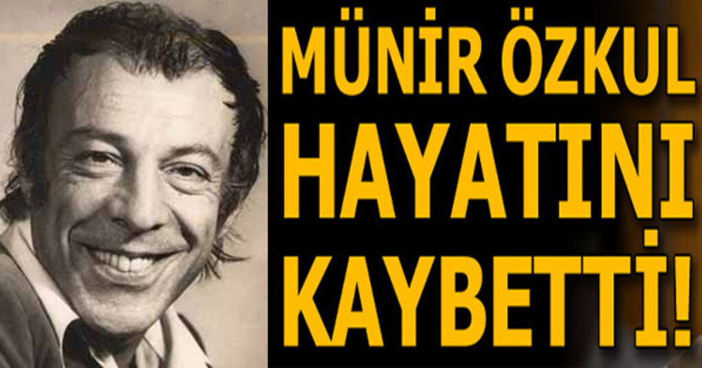 Münir Özkul hayatını kaybetti! Münir Özkul kimdir?