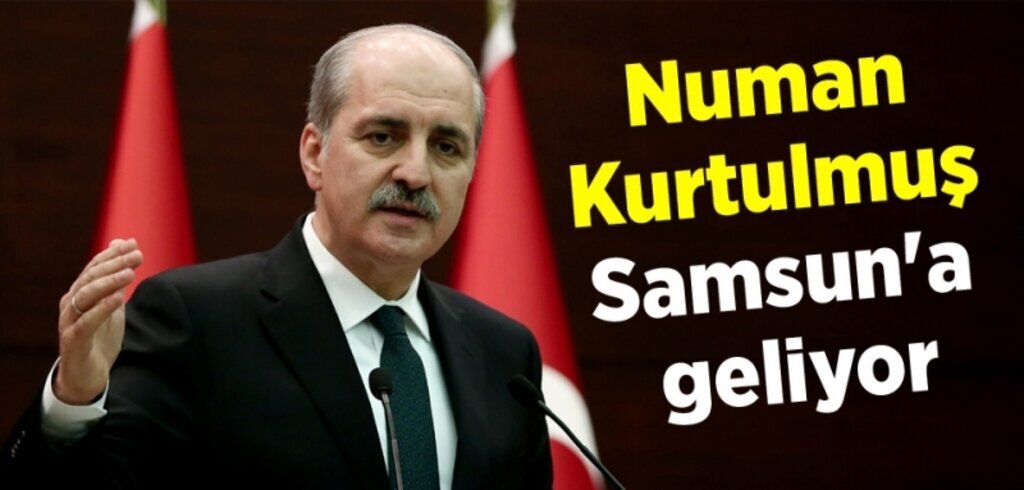 Numan Kurtulmuş Samsun'a geliyor