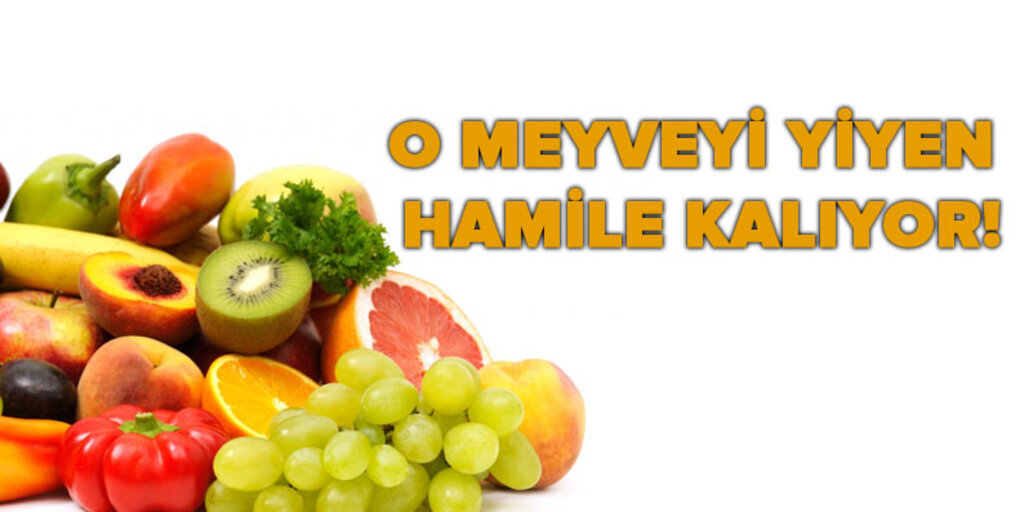 O meyveleri yiyenin çocuğu oluyor!