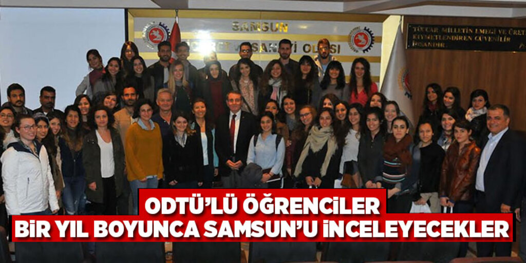 Odtü’lü öğrenciler bir yıl boyunca Samsun’u inceleyecekler